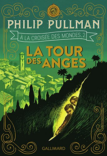 A la croisée des mondes. Vol. 2. La tour des anges