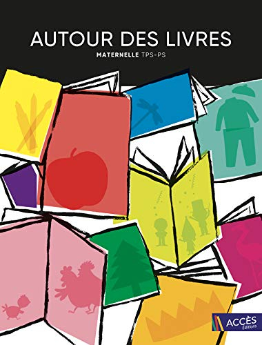Autour des livres : maternelle TPS-PS : 18 exploitations de livres de jeunesse menant à des projets 