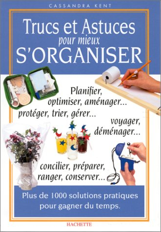 Trucs et astuces pour mieux s'organiser