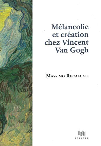 Mélancolie et création chez Vincent Van Gogh