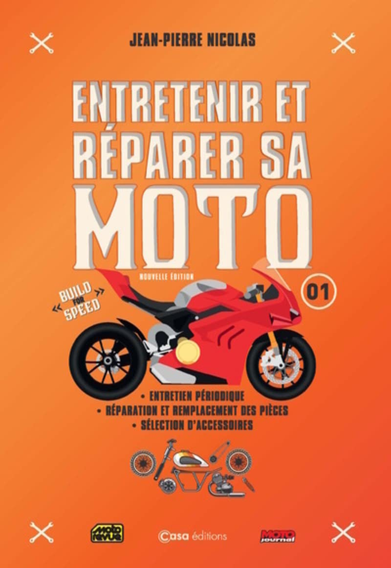 Entretenir et réparer sa moto. Vol. 1. Entretien périodique, réparation et remplacement des pièces, 