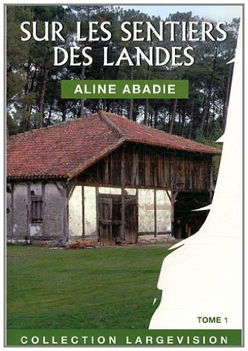Sur les sentiers des Landes. Vol. 1
