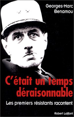 C'était un temps déraisonnable : les premiers résistants racontent