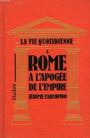 La vie quotidienne a rome a l'apogee de l'empire