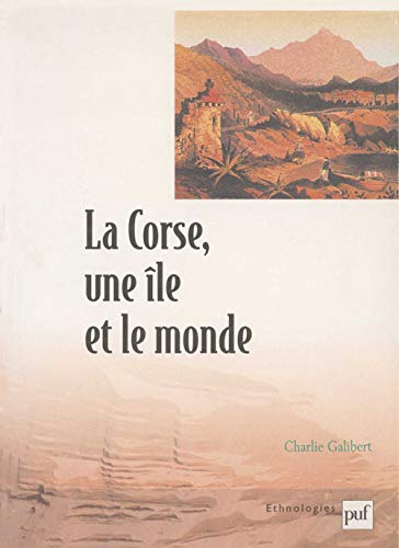 La Corse, une île et le monde : essai ethno-historique sur l'insularité