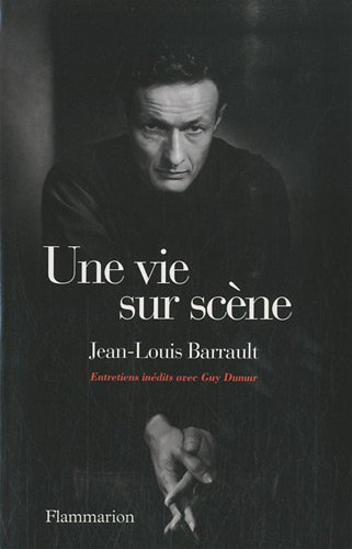 Une vie sur scène : entretiens avec Guy Dumur