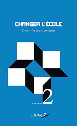 Changer l'école : de la critique aux pratiques