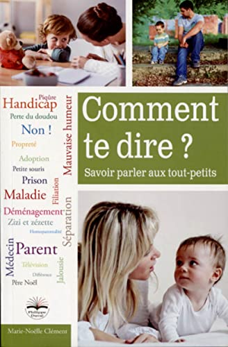 Comment te dire ? : savoir parler aux tout-petits