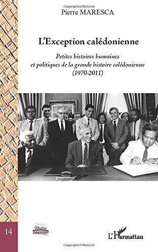 L'exception calédonienne : petites histoires humaines et politiques de la grande histoire calédonien