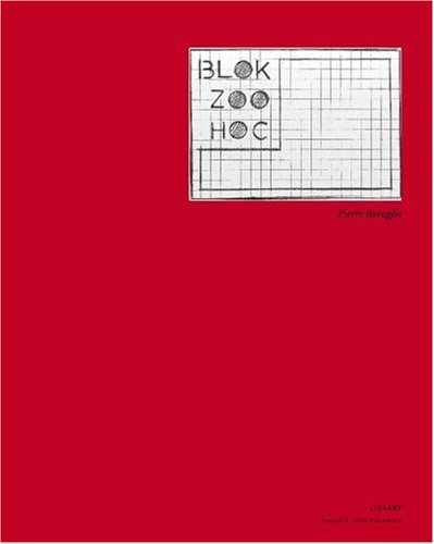 Pierre Buraglio, Blok Zoo Hoc : exposition, Paris, Galerie Jean Fournier, 18 février-3 avril 2010