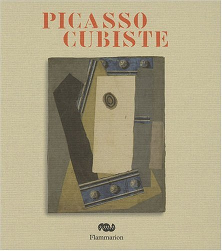 Picasso cubiste : exposition, Paris, Musée Picasso, 19 sept. 2007-7 janv. 2008