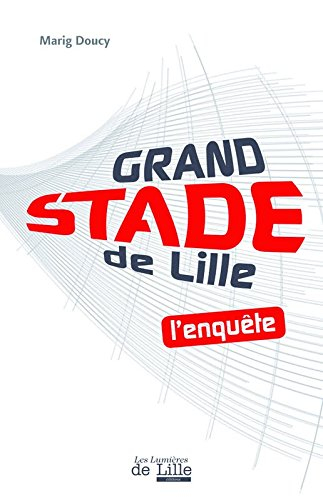 grand stade de lille, l'enquete