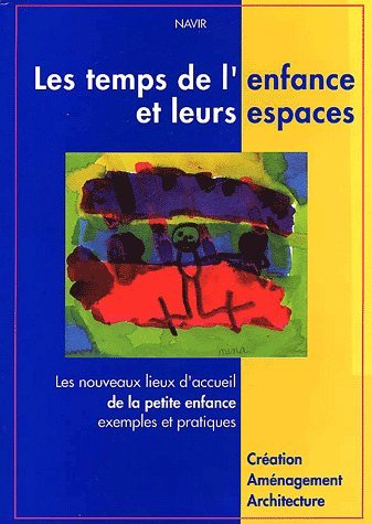 Les temps de l'enfance et leurs espaces : les nouveaux lieux d'accueil de la petite enfance, exemple