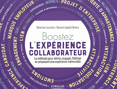 Boostez l'expérience collaborateur : la méthode pour attirer, engager, fidéliser en proposant une ex