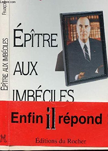 epitre aux imbeciles. l'ultime lettre à tous les  français
