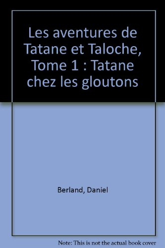 Les aventures de Tatane et Taloche. Tatane chez les gloutons