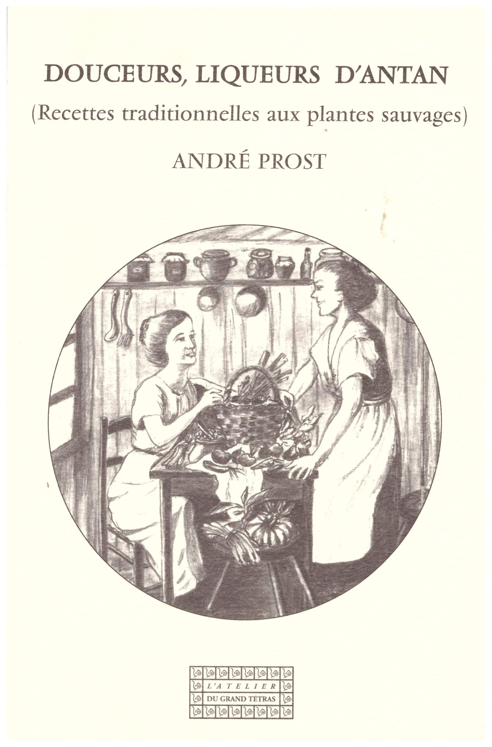 Douceurs, liqueurs d'antan : recettes traditionnelles aux plantes sauvages