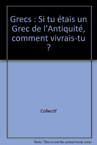 De mémoire de Grecs : si tu étais un Grec de l'Antiquité, comment vivrais-tu ?