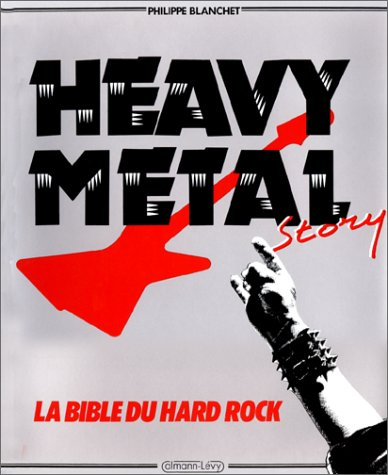 Heavy metal story : la bible du hard rock