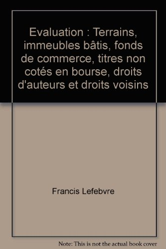 Evaluation : terrains, immeubles bâtis, fonds de commerce, titres non côtés en bourse, droits d'aute