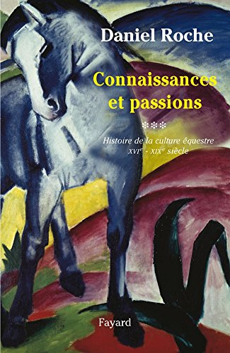La culture équestre de l'Occident, XVIe-XIXe siècle : l'ombre du cheval. Vol. 3. Connaissance et pas