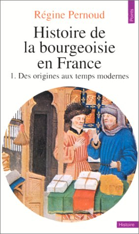 Histoire de la bourgeoisie en France. Vol. 1. Des origines aux temps modernes