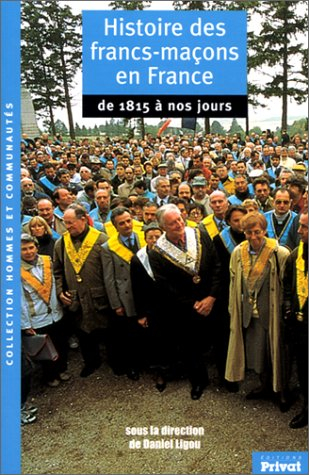 Histoire des francs-maçons en France. Vol. 2. De 1815 à nos jours