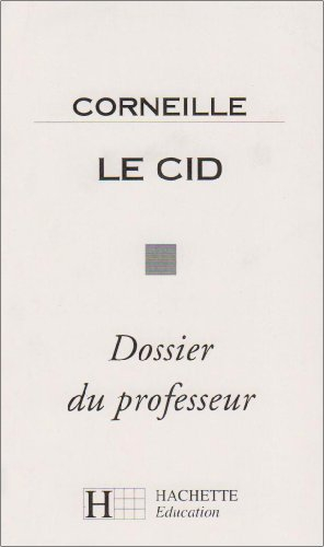Corneille, le Cid : dossier du professeur