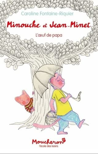 Minouche et Jean-Minet. L'oeuf de papa