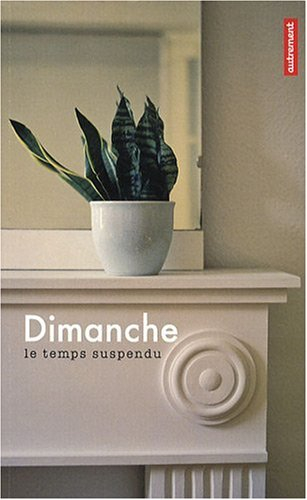 Dimanche, le temps suspendu