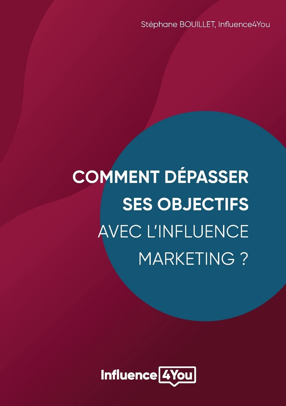 Comment dépasser ses objectifs avec l'Influence Marketing ? : Influence Marketing et Performance