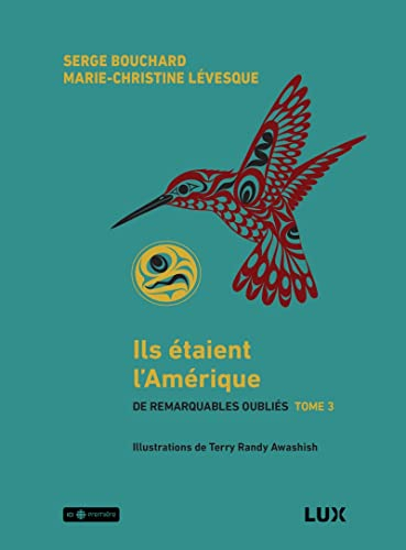 De remarquables oubliés. Vol. 3. Ils étaient l'Amérique