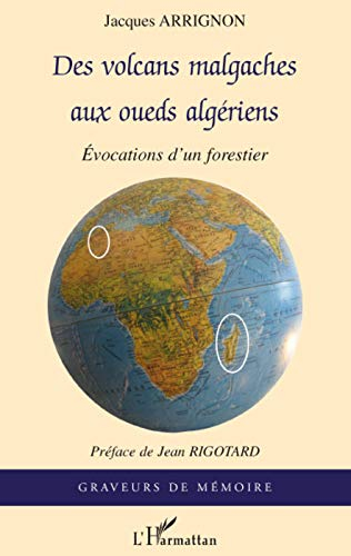 Des volcans malgaches aux oueds algériens : évocations d'un forestier