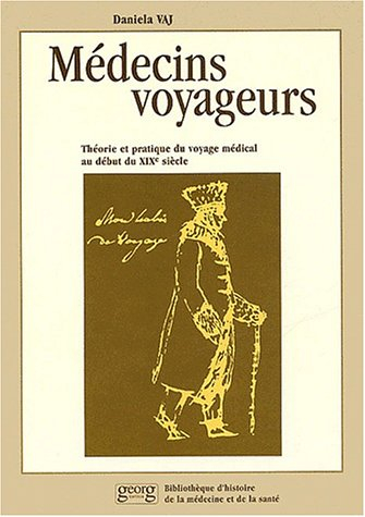 Médecins voyageurs : théorie et pratique du voyage médical au début du XIXe siècle, d'après deux tex