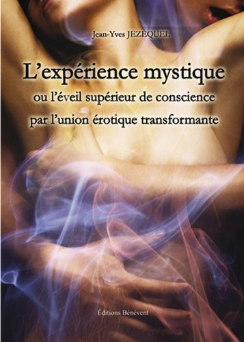 l'expérience mystique ou l eveil superieur de conscience par l'union érotique transformante