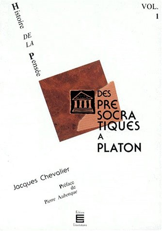 Histoire de la pensée. Vol. 1. Des présocratiques à Platon