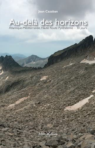 Au-delà des horizons : Atlantique-Méditerranée, haute route pyrénéenne, 30 jours