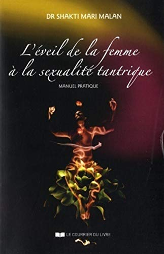 L'éveil de la femme à la sexualité tantrique : manuel pratique