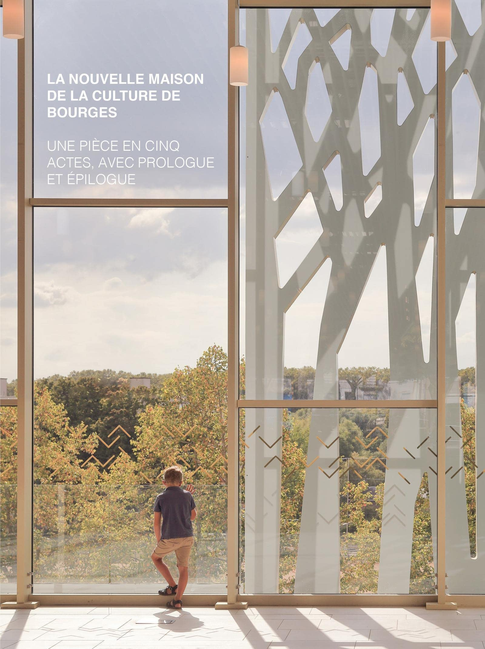 La nouvelle Maison de la culture de Bourges : une pièce en cinq actes, avec prologue et épilogue