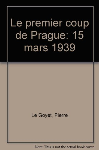 Le Premier coup de Prague : 15 mars 1939