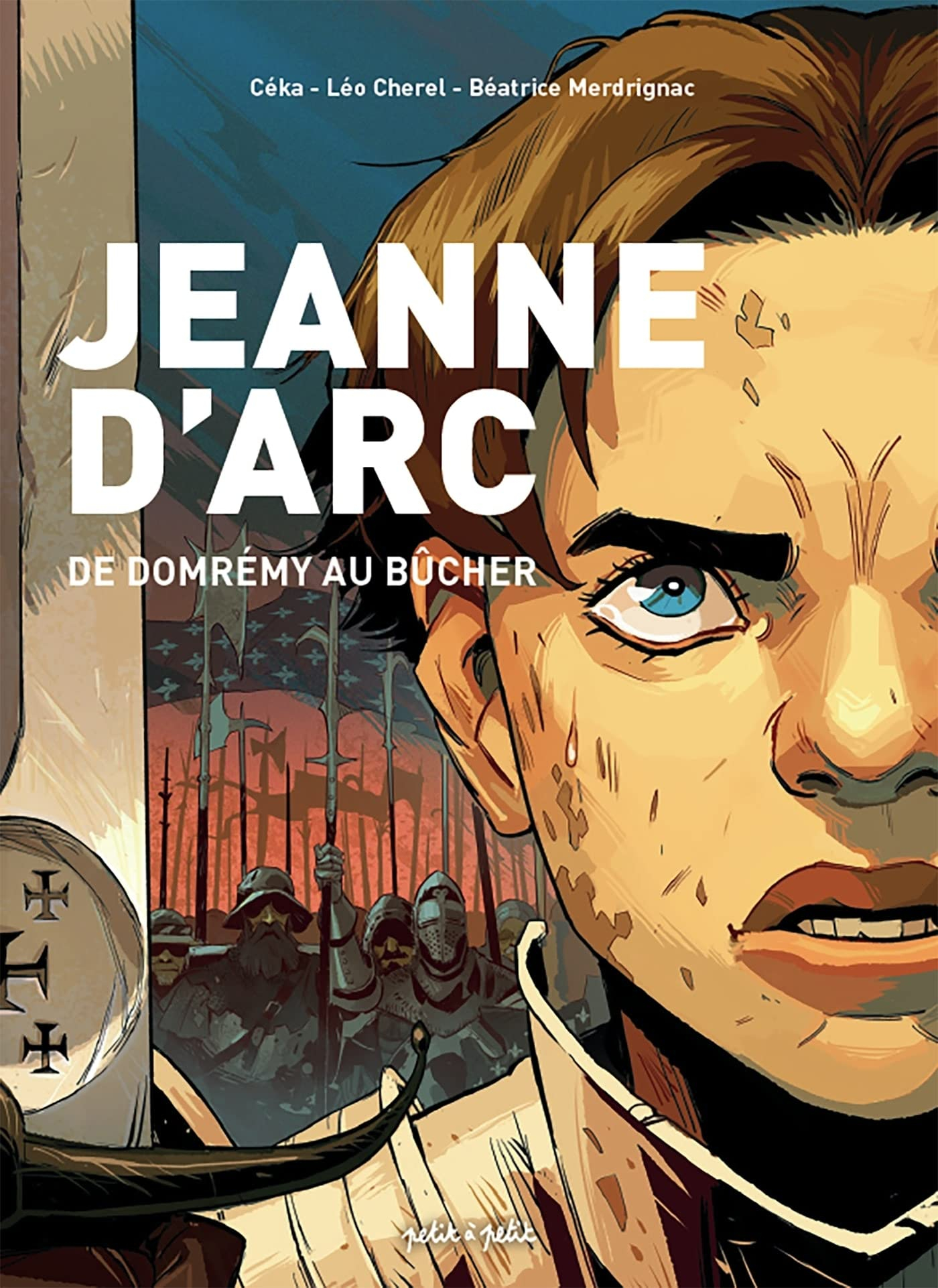 Jeanne d'Arc : de Domrémy au bûcher