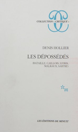 Les dépossédés : Bataille, Caillois, Leiris, Malraux, Sartre