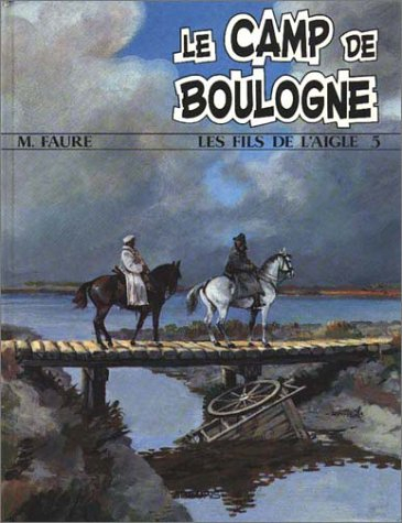 LES FILS DE L'AIGLE NUMERO 5 : LE CAMP DE BOULOGNE