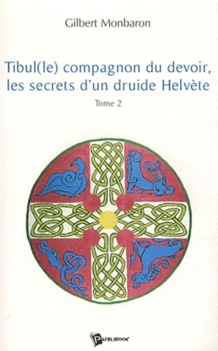 Tibul(le), compagnon du devoir, les secrets d'un druide hélvète