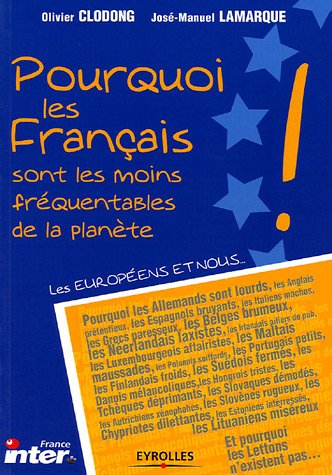 Pourquoi les Français sont les moins fréquentables de la planète : les Européens et nous