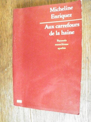 Aux carrefours de la haine : paranoïa, masochisme, apathie