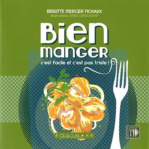 Bien manger, c'est facile et c'est pas triste !