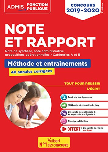 Note et rapport : méthode et entraînements, 40 annales corrigées : catégories A et B, concours 2019-