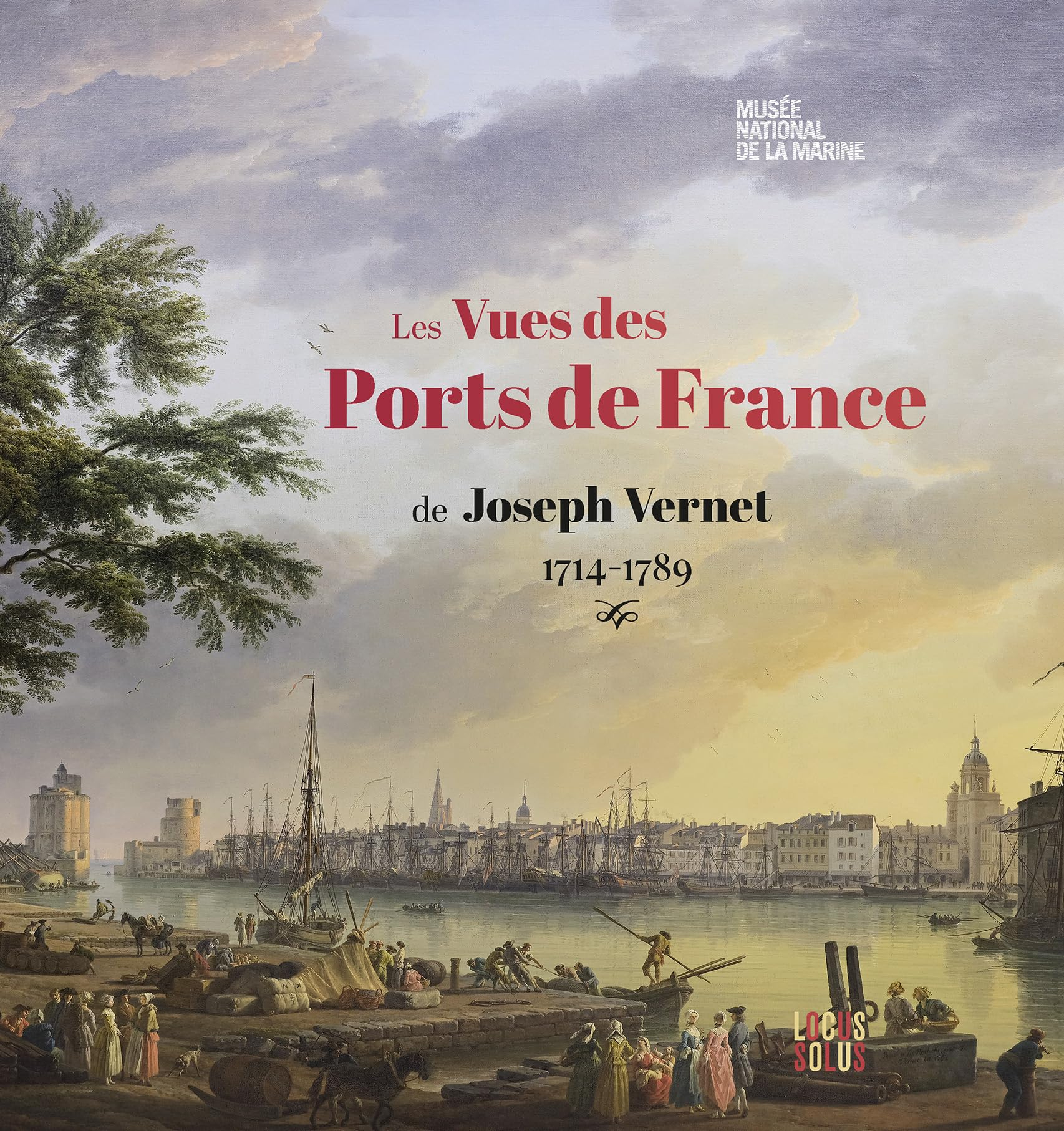 Les vues des ports de France de Joseph Vernet, 1714-1789