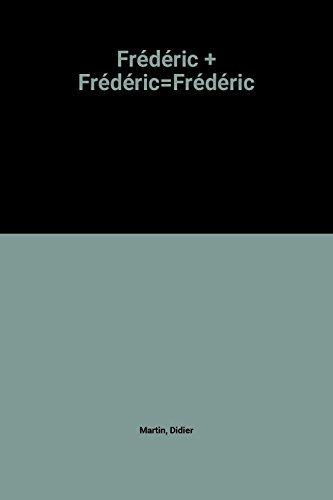 Frédéric + Frédéric = Frédéric